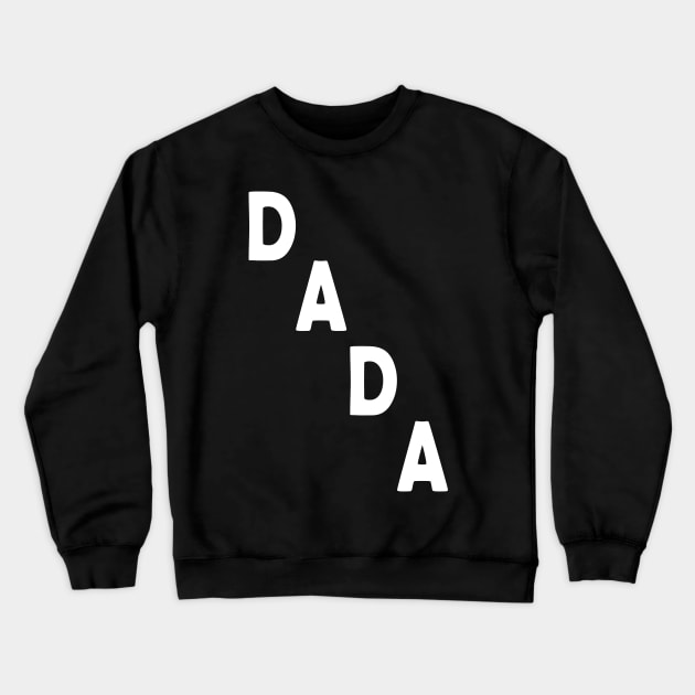 Dada Crewneck Sweatshirt by qrotero